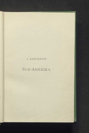 I. Abschnitt. Süd-Amerika.