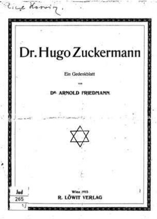 Dr. Hugo Zuckermann : ein Gedenkblatt / von Arnold Friedmann