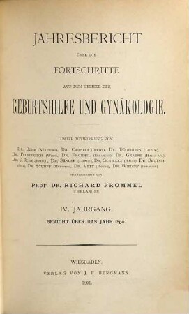 Jahresbericht über die Fortschritte auf dem Gebiete der Geburtshilfe und Gynäkologie. 4. 1890. - 1891