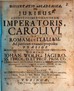 Diss. acad. de iuribus Augustissimi Romanorum Imperatoris Caroli VI. in Romam et Italiam