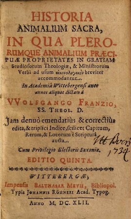 Historia Animalium Sacra : In Qua Plerorumque Animalium Praecipuae Proprietates In Gratiam Studiosorum Theologiae, & Ministrorum Verbi ad usum eikonologikon breviter accommodantur