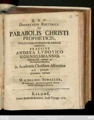 Dissertatio Rhetorica de Parabolis Christi Propheticis, Incliti Philosophorvm Ordinis Indvltv