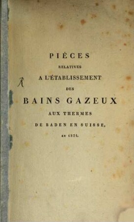 Pièces relatives à l'établissement des Bains gazeux aux Thermes de Baden en Suisse, en 1824