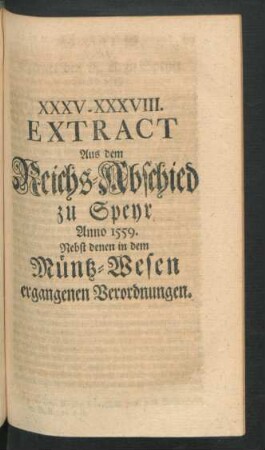 XXXV - XXXVIII. Extract Aus dem Reichs-Abschied zu Speyr Anno 1559. ...