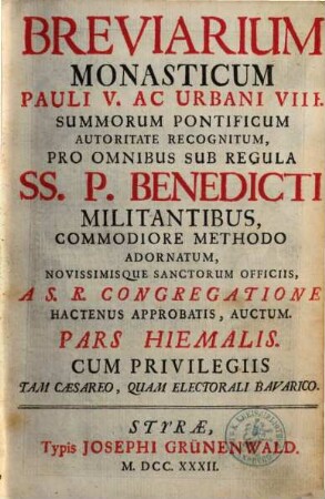 Breviarium Monasticum Pauli V. Ac Urbani VIII. Summorum Pontificum Autoritate Recognitum : Pro Omnibus Sub Regula SS. P. Benedicti Militantibus ... ; Pars Hiemalis