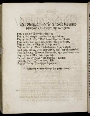 Der Großgünstige Leser wolle die eingeschlichene Druckfehler also corrigiren.