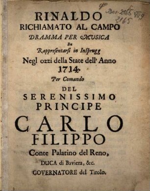 Rinaldo Richiamato Al Campo : Dramma Per Musica Da Rappresentarsi in Insprugg Negl ozzi della state dell' Anno 1714