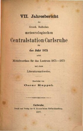 Jahresbericht der Grossh. Badischen Meteorologischen Centralstation Karlsruhe : für das Jahr .... 7. 1875 (1877)