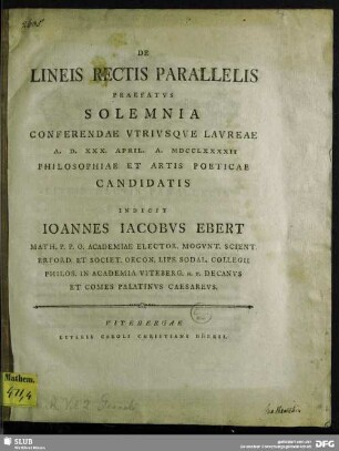 De Lineis Rectis Parallelis Praefatus Solemnia Conferendae Utriusque Laureae A. D. XXX. April. A. MDCCLXXXXII Philosophiae Et Artis Poeticae Candidatis
