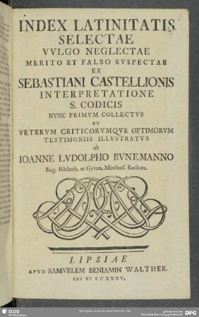 Index Latinitatis Selectae : Vulgo Neglectae Merito Et Falso Suspectae Ex Sebastiani Castellionis Interpretatione S. Codicis