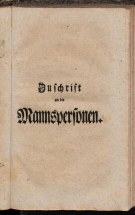 Zuschrift an die Mannspersonen. - Zuschrift an das Frauenzimmer.