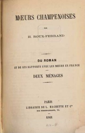 Moeurs Champenoises : Du roman et de ses rapports avec les moeurs en France. p. 1 - 45. Deux ménages. p. 46 - 248