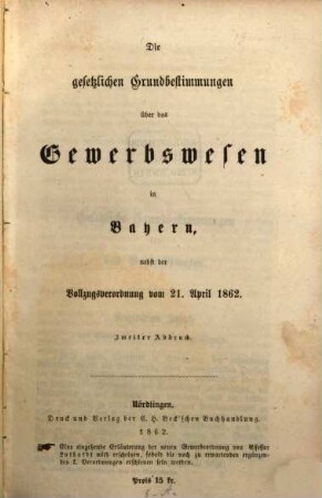 Die gesetzlichen Grundbestimmungen über das Gewerbswesen in Bayern, nebst der Vollzugsverordnung vom 21. April 1862