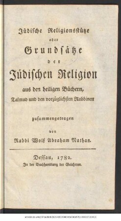Jüdische Religionsstütze oder Grundsätze der Jüdischen Religion : aus den heiligen Büchern, Talmud und den vorzüglichsten Rabbinen