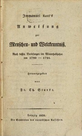 Immanuel Kant's Anweisung zur Menschen- und Weltkenntniß