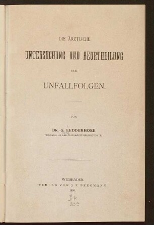 Die ärztliche Untersuchung und Beurtheilung der Unfallfolgen