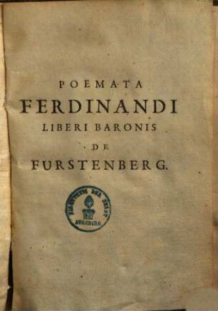 Poemata Ferdinandi Liberi Baronis de Furstenberg : acc. adoptivorum carminum libri II