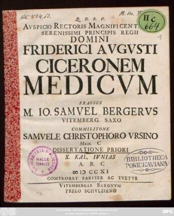 Avspicio Rectoris Magnificentissimi Serenissimi Principis Regii Domini Friderici Avgvsti Ciceronem Medicus