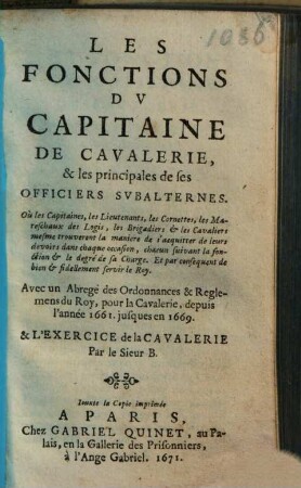 Les fonctions de tous les officiers de l'infanterie : depuis celle du sergent jusques à celle du colonel ; la fortification offensive & defensive ...