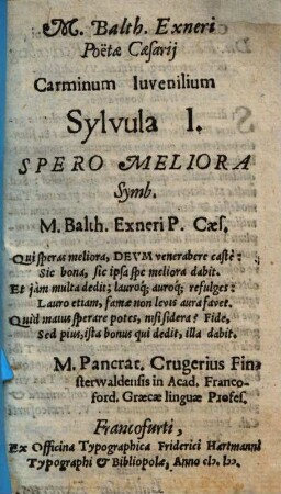 M. Balthaseris Exneri Poetae Caesarii & Not. Publ. Carminum juvenilium Octernio ..., [10]. Sylvula I.