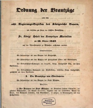 Ordnung der Brautzüge aus den acht Regierungs-Bezirken des Königreichs Bayern, wie dieselben zur Feyer der höchsten Vermählung Sr. Königl. Hoheit des Kronprinzen Maximilian am 16. Oktober 1842 auf der Theresienwiese zu München erscheinen werden : München den 15. Oktober 1842