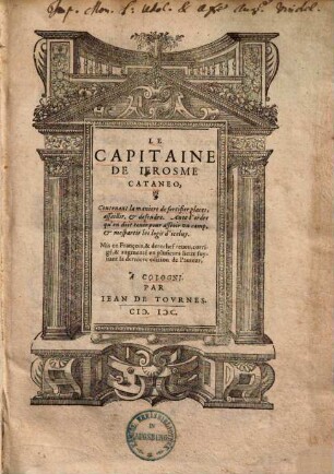 Le capitaine : contenant la maniere de fortifier places, assaillir & defendre ...