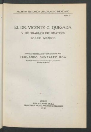 14: El Dr. Vicente G. Quesada y sus trabajos diplomáticos sobre México