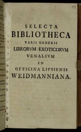 Selecta Bibliotheca Varii Generis Librorvm Exoticorvm Venalivm In Officina Lipsiensi Weidmanniana