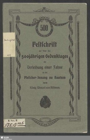Geschichte des Fleischerhandwerks zu Bautzen : nach den Handwerksbüchern der Innung und Akten des Ratsarchivs zu Bautzen