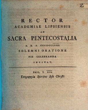 Rector Academiae Lipsiensis ad sacra pentecostalia ... invitat : Phil. I, 19: Epichorēgia Spiritus Jesu Christi