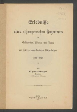 Erlebnisse eines schweizerischen Ingenieurs in Californien, Mexico und Texas zur Zeit des amerikanischen Bürgerkrieges, 1861-1865