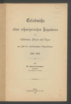 Erlebnisse eines schweizerischen Ingenieurs in Californien, Mexico und Texas zur Zeit des amerikanischen Bürgerkrieges, 1861-1865