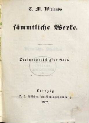 C. M. Wielands sämmtliche Werke, 33. Vermischte Schriften