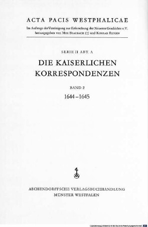 Acta pacis Westphalicae, 2,A,2. Die kaiserlichen Korrespondenzen ; 1644 - 1645