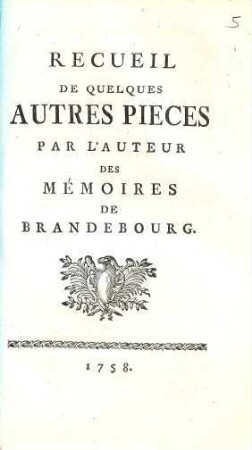 Mémoires pour servir à l'histoire de Brandebourg, [5]. Recueil De Quelques Autres Pieces Par L'Auteur De Mémoires de Brandenbourg