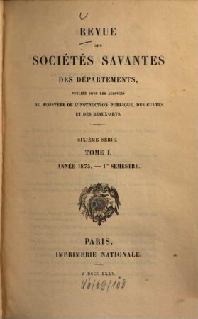 Révue des sociétés savantes des départements. 1875, Sémestre 1 = T. 1
