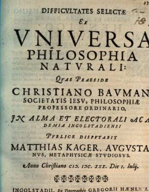 Difficvltates Selectae Ex Vniversa Philosophia Natvrali