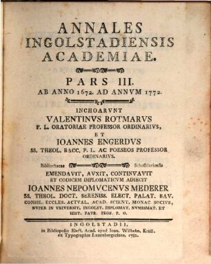 Annales Ingolstadiensis Academiae. Pars III, Ab Anno 1672. Ad Annum 1772.