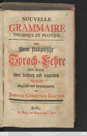 Nouvelle Grammaire theorique et pratique oder Neue französische Sprach-Lehre