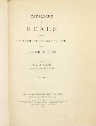Catalogue of Seals in the Department of Manuscripts in the British Museum : Printed by order of the Trustees, I