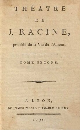 Théatre De J. Racine : précédé de la Vie de l'Auteur, 2