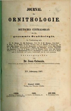 Journal für Ornithologie : Zeitschrift der Deutschen Ornithologen-Gesellschaft. 15. 1867