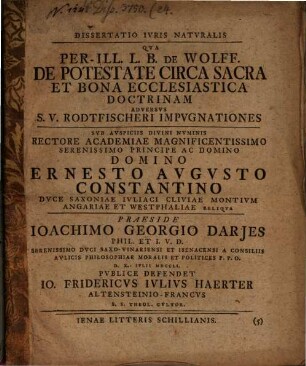 Dissertatio ivris natvralis qva Perill. L. B. de Wolff de potestate circa sacra et bona ecclesiastica doctrinam adversvs S. V. Rodtfischeri impvgnationes