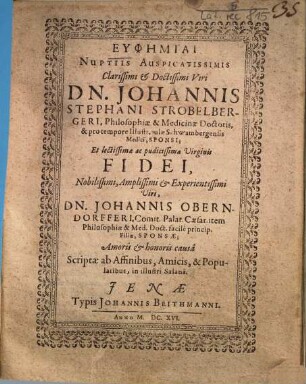 Euphēmiai Nuptiis Auspicatissimis ... Johannis Stephani Strobelbergeri, Philosophiae & Medicinae Doctoris ... Et .. Fidei ... Johannis Oberndorfferi ... Filiae ...