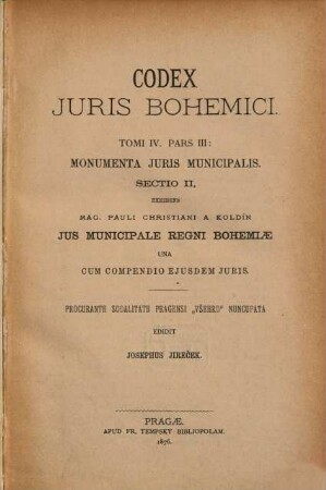 Codex juris Bohemici, 4,3,2. Monumenta juris municipalis : jus municipale regni Bohemiae una cum compendio ejusdem juris