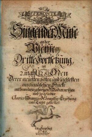 SPERONTES Singende Muse an der Pleisse in 2. mahl 50 Oden Derer neuesten und besten musicalischen Stücke, mit denen darzu gehörigen Melodien zu beliebter Clavier-Übung und Gemüths-Ergötzung. [4]. 3. Forts. - 1745. - 28 Bl.