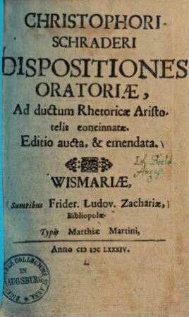Christophori Schraderi Dispositiones oratoriae ad ductum rhetoricae Aristotelis concinnatae
