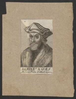[Bildnis Damião de Góis] : Damian(us) A Goes : Musicvs Pöeta, Orator, et Historic(us)