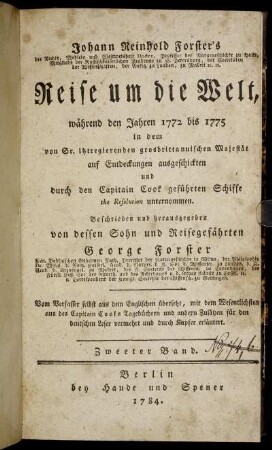 Bd. 2: Johann Reinhold Forster's der Rechte, Medicin und Weltweisheit Doctor ... Reise um die Welt, während den Jahren 1772 bis 1775 in dem von Sr. itztregierenden grosbrittannischen Majestät auf Entdeckungen ausgeschickten und durch den Capitain Cook geführten Schiffe the Resolution unternommen. Zweeter Band