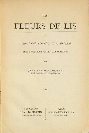 Les fleurs des lis de l'ancienne monarchie française : Leur origine, leur nature, leur symbolisme